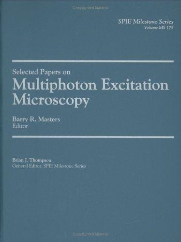 Selected Papers on Multiphoton Excitation Microscopy (SPIE Milestone Vol. MS175)