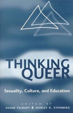 Thinking Queer: Sexuality, Culture, and Education (Counterpoints: Studies in the Postmodern Theory of Education, Vol 118)