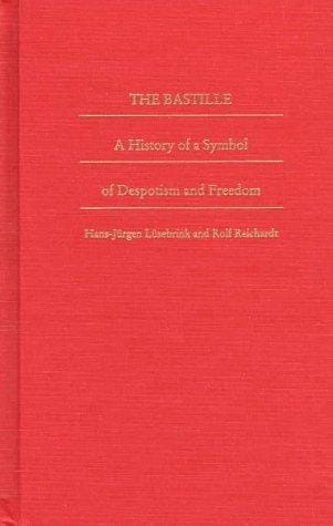 The Bastille: A History of a Symbol of Despotism and Freedom (Bicentennial Reflections on the French Revolution)