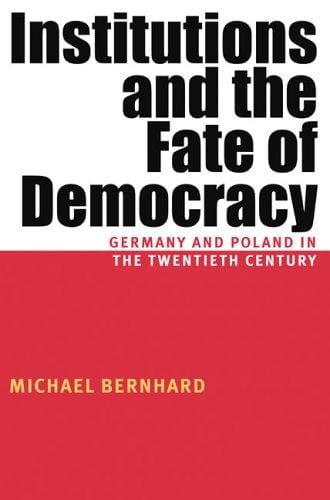 Institutions And The Fate Of Democracy: Germany And Poland In The Twentieth Century (Pitt Russian East European)