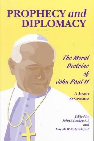 Prophecy and Diplomacy: The Moral Doctrine of John Paul II