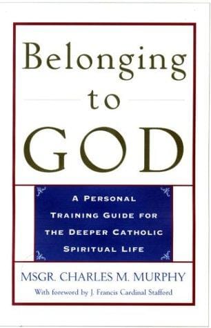 Falling in Love with God: A Personal Training Guide for a Deeper Catholic Spiritual Life