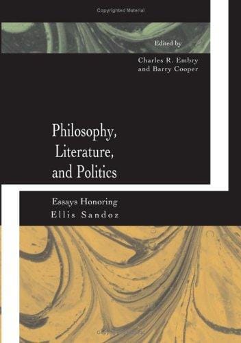 Philosophy, Literature, And Politics: Essays Honoring Ellis Sandoz