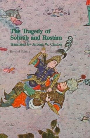 The Tragedy of Sohráb and Rostám: From the Persian National Epic, the Shahname of Abdol-Qasem Ferdowsi