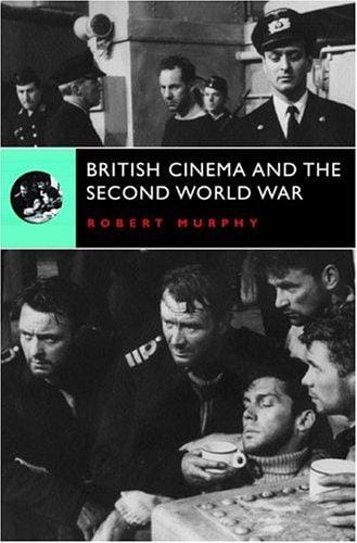 British Cinema And The Second World War (Continuum Collection)