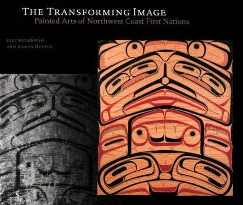 The Transforming Image: Painted Arts of Northwest Coast First Nations (Ubc Museum of Anthropology Research Publication)