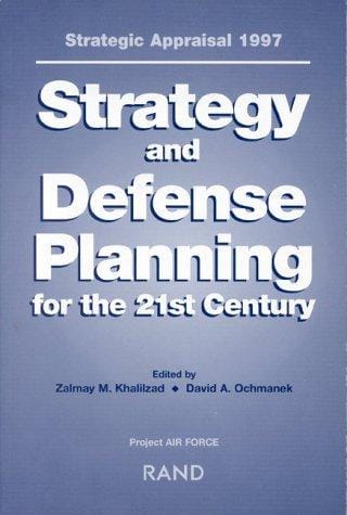 Strategic appraisal 1997: strategy and defense planning for the 21st century