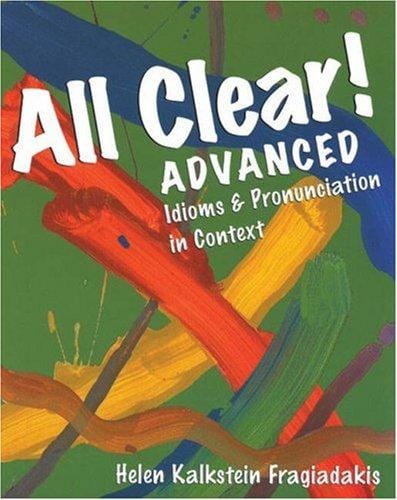 All Clear!  Advanced: Idioms and Pronunciation in Context