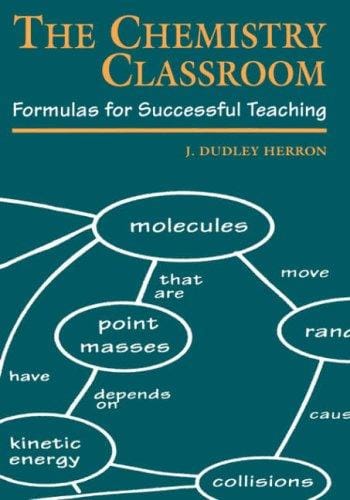 The Chemistry Classroom: Formulas for Successful Teaching (American Chemical Society Publication)
