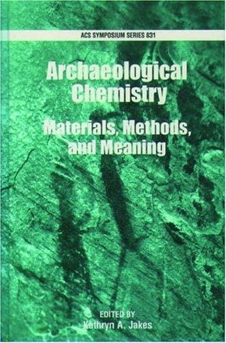 Archaeological Chemistry: Materials, Methods, and Meaning (Acs Symposium Series)