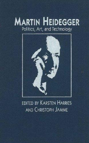 Martin Heidegger: Politics, Art, and Technology