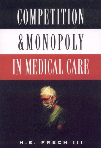 Competition and monopoly in medical care