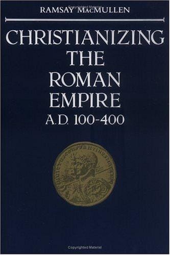 Christianizing the Roman Empire: (A.D. 100-400)