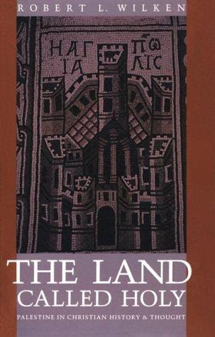 The Land Called Holy: Palestine in Christian History and Thought