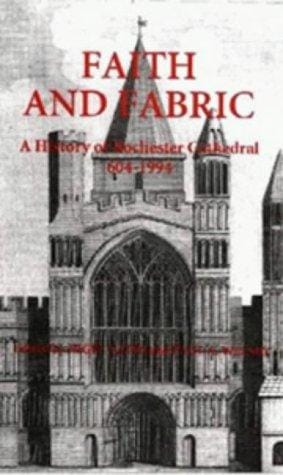 Faith and fabric: a history of Rochester Cathedral, 604-1994