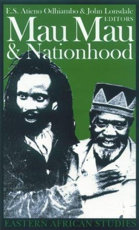 Mau Mau & nationhood: arms, authority & narration