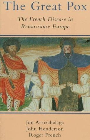 The great pox: the French disease in Renaissance Europe