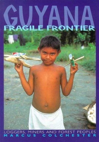 Guyana, Fragile Frontier: Loggers, Miners and Forest Peoples