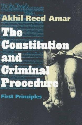 The Constitution and Criminal Procedure: First Principles