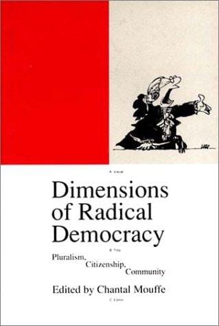 Dimensions of Radical Democracy: Pluralism, Citizenship, Community (Phronesis)