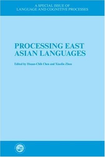 Processing East Asian Languages: A Special Issue of the Journal Language and Cognitive Processes (Special Issue of Language and Cognitive Processes)