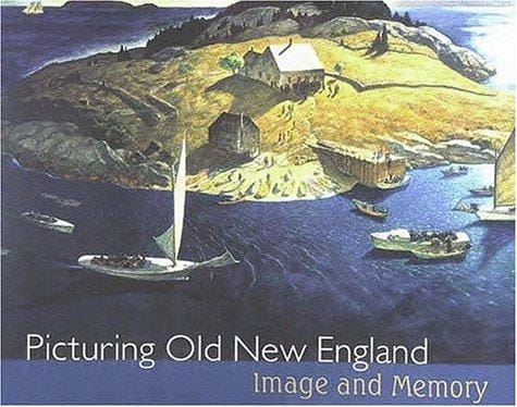 Picturing Old New England: Image and Memory