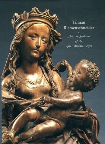 Tilman Riemenschneider: Master Sculptor of the Late Middle Ages (National Gallery London Publications)