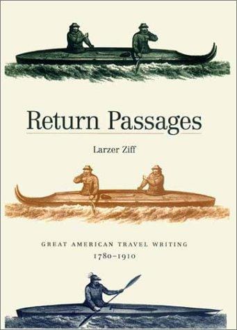 Return passages: great American travel writing, 1780-1910