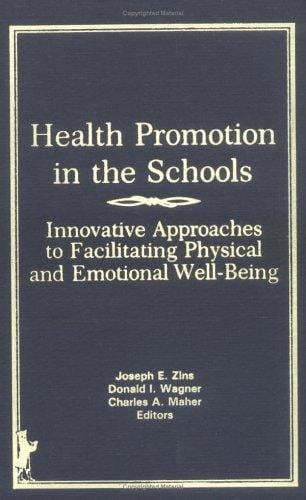 Health Promotion in the Schools: Innovative Approaches to Facilitating Physical and Emotional Well-being