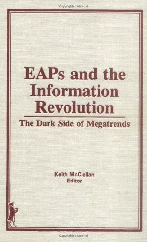 Eaps and the Information Revolution: The Dark Side of Megatrends (Employee Assistance Quarterly, Vol 292) (Employee Assistance Quarterly, Vol 292)