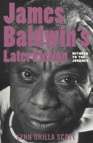 Witness to the journey: James Baldwin's later fiction