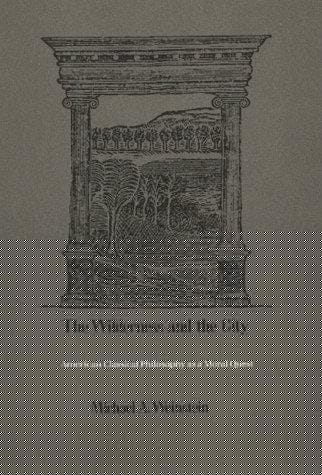The Wilderness and the City: American Classical Philosophy As a Moral Quest