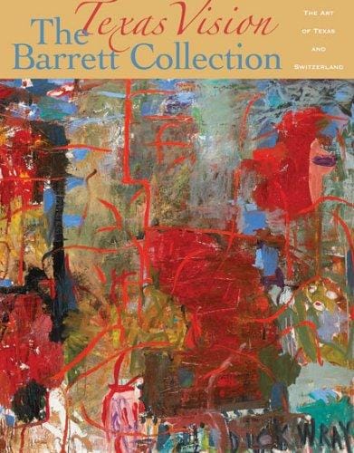 Texas Vision: The Barrett Collection The Art Of Texas And Switzerland (Texas Vision)