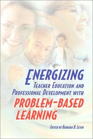 Energizing Teacher Education and Professional Development With Problem-Based Learning