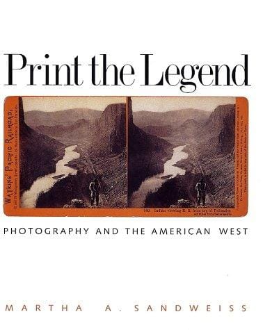 Print the Legend: Photography and the American West