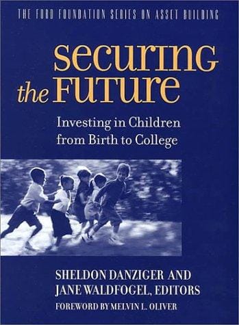 Securing the Future: Investing in Children from Birth to College (The Ford Foundation Series on Asset Building)