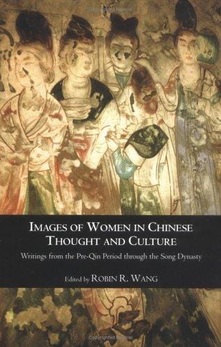 Images of Women in Chinese Thought and Culture: Writings from the Pre-Qin Period through the Song Dynasty