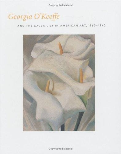 Georgia O'Keefe and the Calla Lily in American Art, 1860-1940
