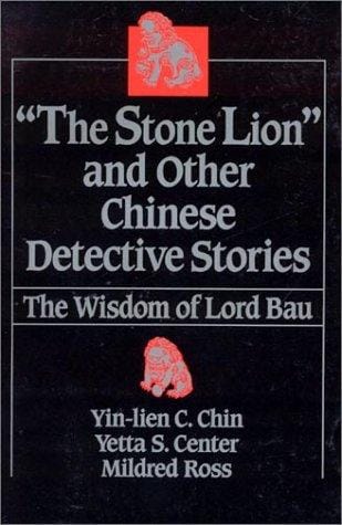 "The Stone lion" and other Chinese detective stories: the wisdom of Lord Bau
