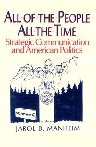 All of the people, all the time: strategic communication and American politics