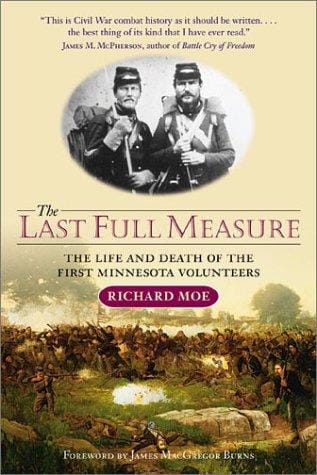 The last full measure: the life and death of the First Minnesota Volunteers