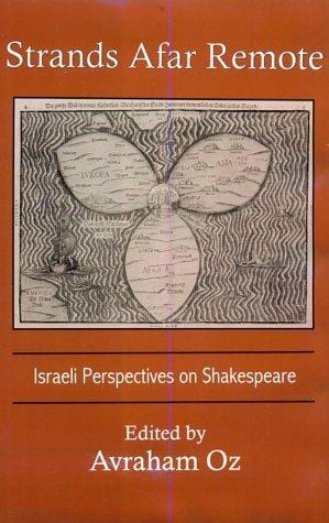 Strands afar remote: Israeli perspectives on Shakespeare