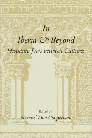 In Iberia and beyond: Hispanic Jews between cultures : proceedings of a symposium to mark the 500th anniversary of the expulsion of Spanish Jewry