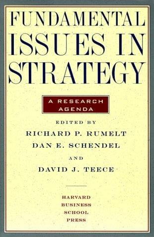 Fundamental Issues in Strategy: A Research Agenda