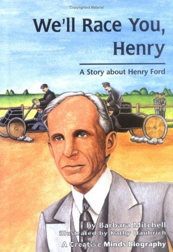 We'll race you, Henry: a story about Henry Ford
