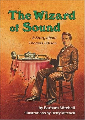 The wizard of sound: a story about Thomas Edison