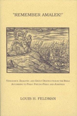 "REMEMBER AMALEK!": VENGEANCE, ZEALOTRY, AND GROUP DESTRUCTION IN THE BIBLE ACCORDING TO PHILO, PSEUDO-PHILO, AND JOSEPHUS (Monographs of the Hebrew Union College)