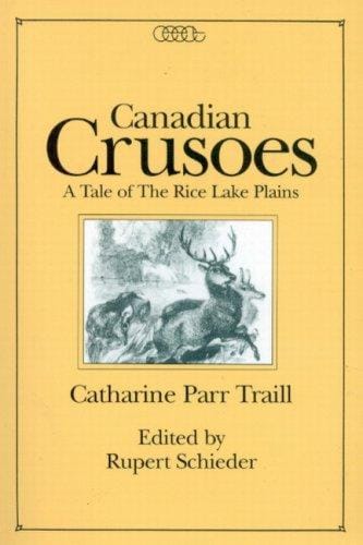 Canadian Crusoes: A Tale of the Rice Lake Plains (Centre for Editing Early Canadian Texts)