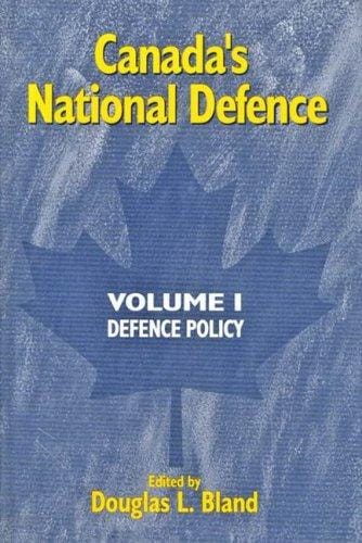 Defence Policy (Canada's National Defence Vol. 1)