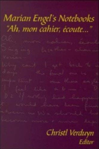 Marian Engel's notebooks: "Ah, mon cahier, écoute--"